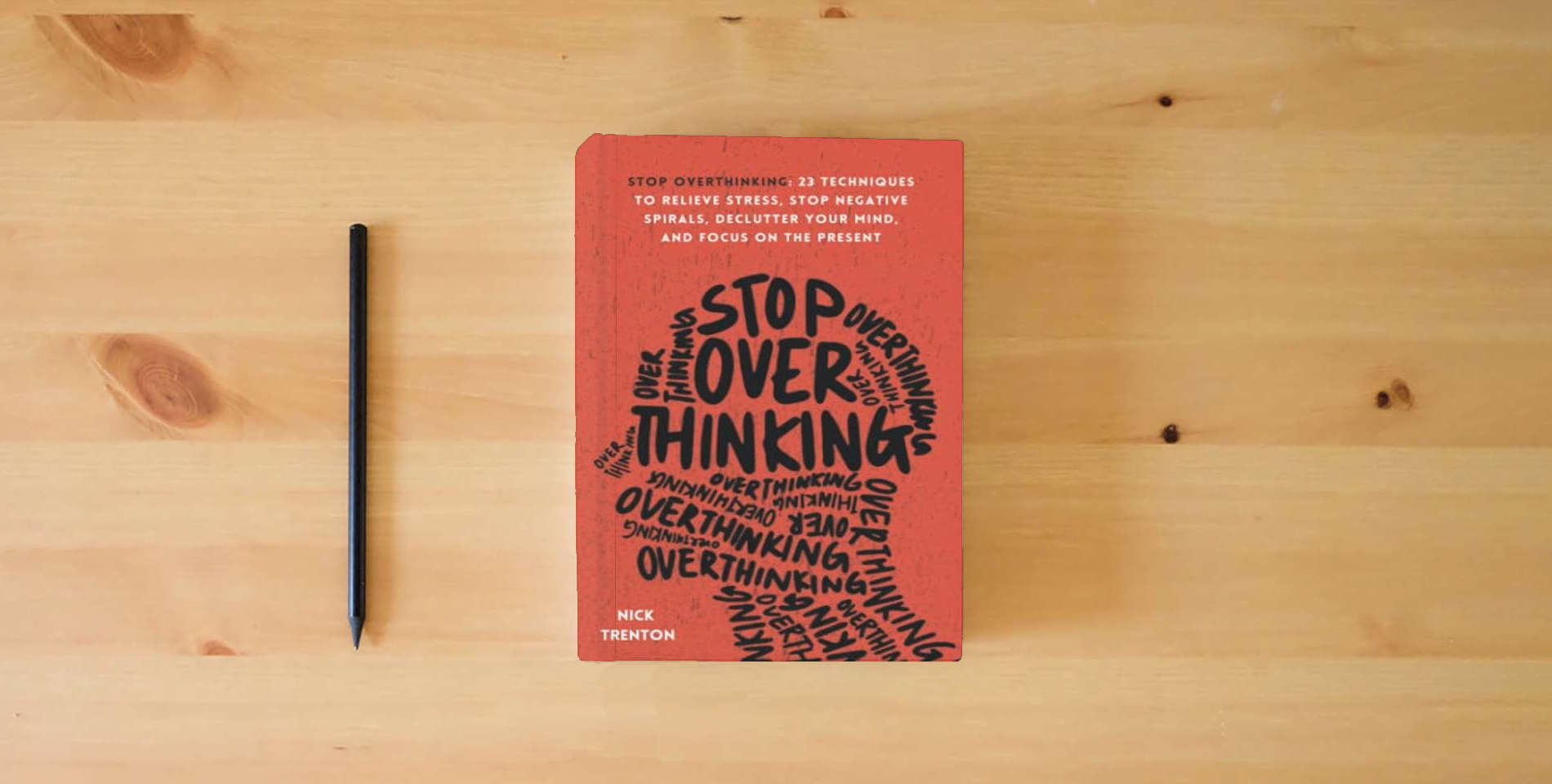 The book Stop Overthinking: 23 Techniques to Relieve Stress, Stop Negative Spirals, Declutter Your Mind, and Focus on the Present (The Path to Calm) is on the table