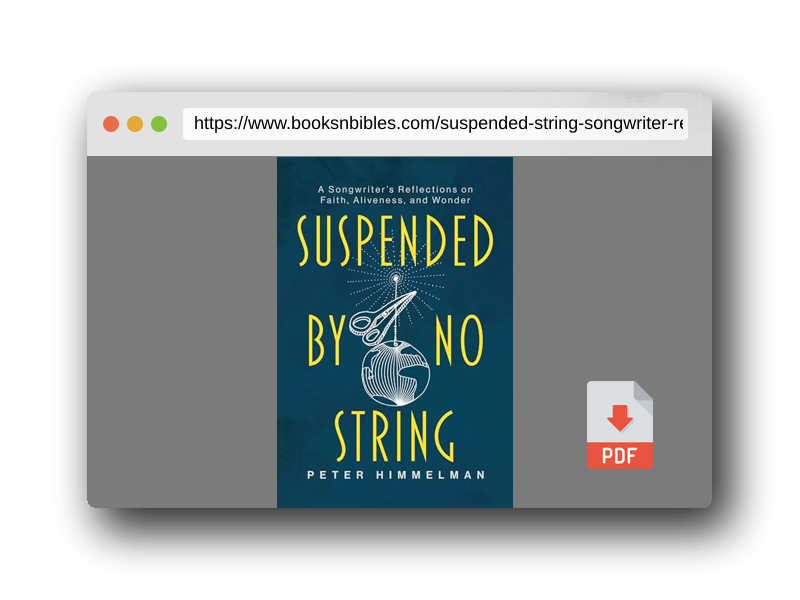 PDF Preview of the book Suspended by No String: A Songwriter's Reflections on Faith, Aliveness, and Wonder