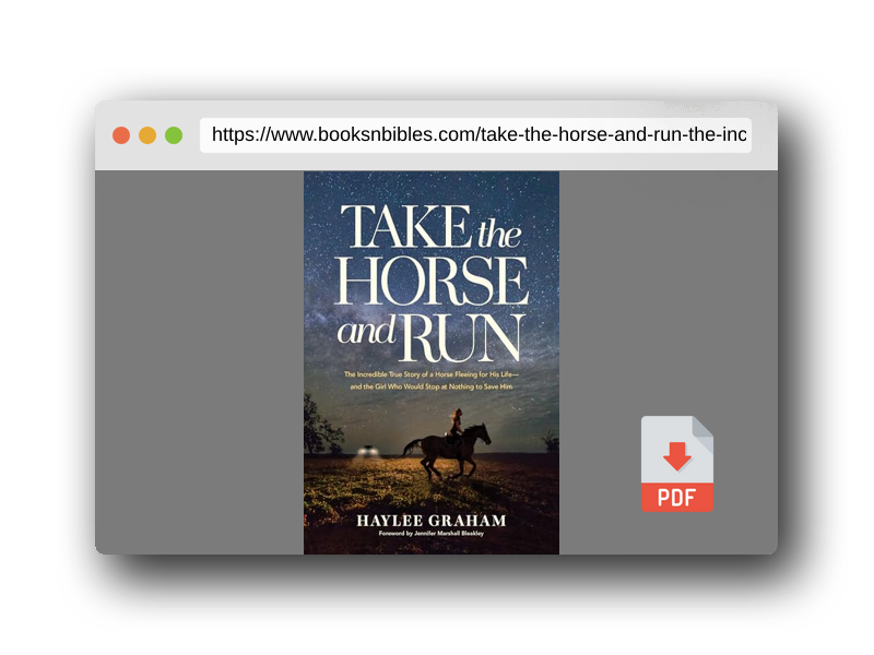 PDF Preview of the book Take the Horse and Run: The Incredible True Story of a Horse Fleeing for His Life--and the Girl Who Would Stop at Nothing to Save Him