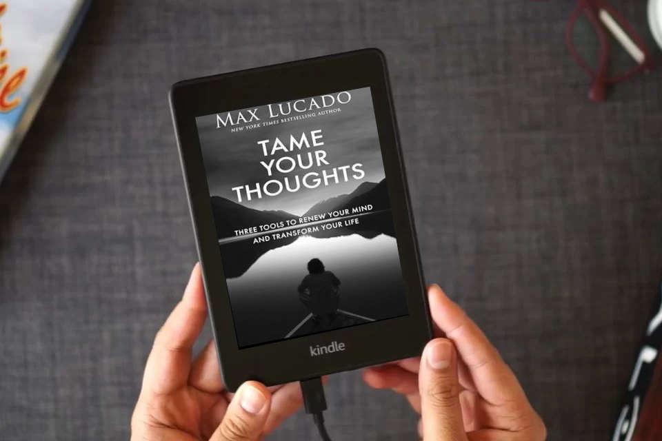 Read Online Tame Your Thoughts: Three Tools to Renew Your Mind and Transform Your Life as a Kindle eBook