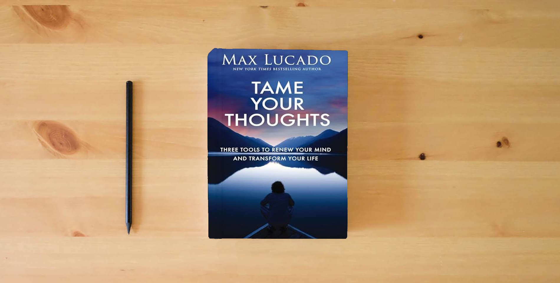 The book Tame Your Thoughts: Three Tools to Renew Your Mind and Transform Your Life is on the table