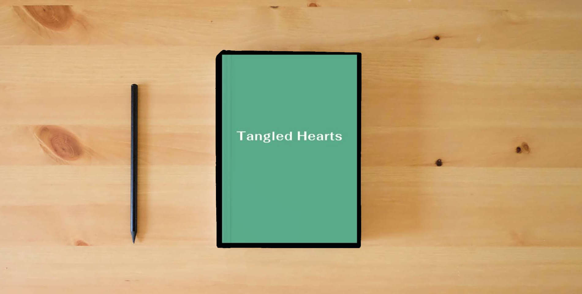 The book Tangled Hearts is on the table
