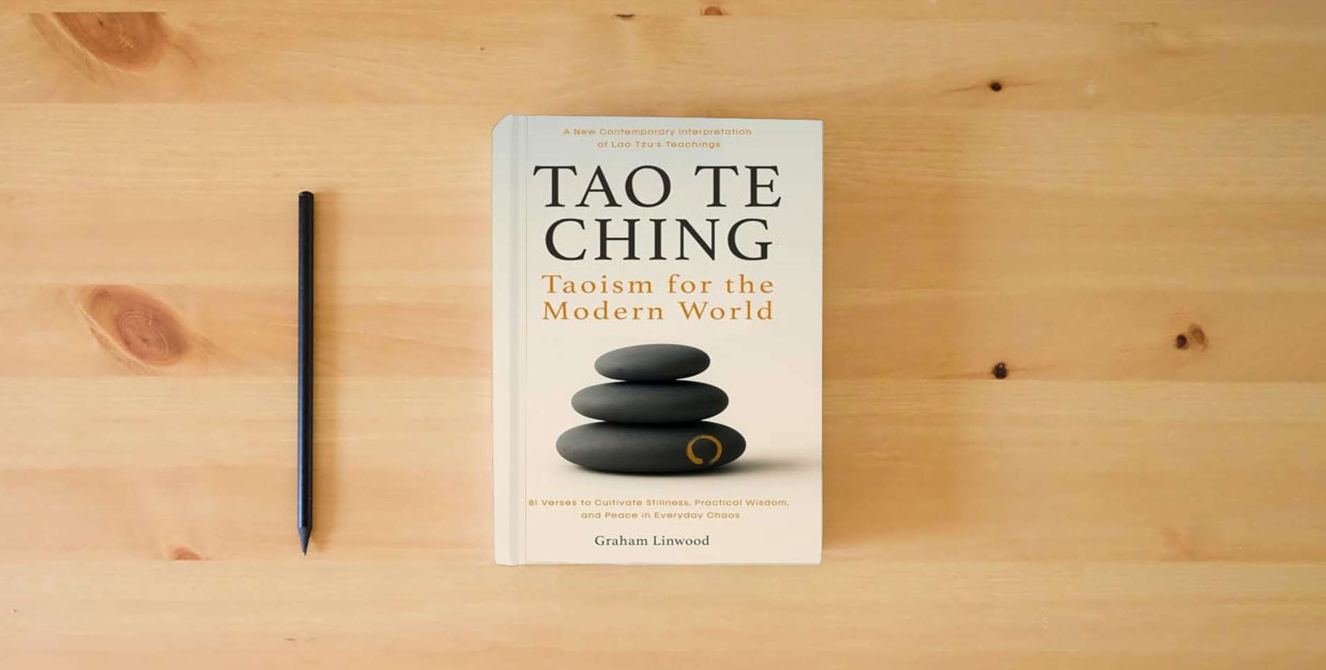 The book Tao Te Ching – Taoism for the Modern World: A New Contemporary Interpretation of Lao Tzu’s Teachings | 81 Verses to Cultivate Stillness, Practical Wisdom, and Peace in Everyday Chaos is on the table