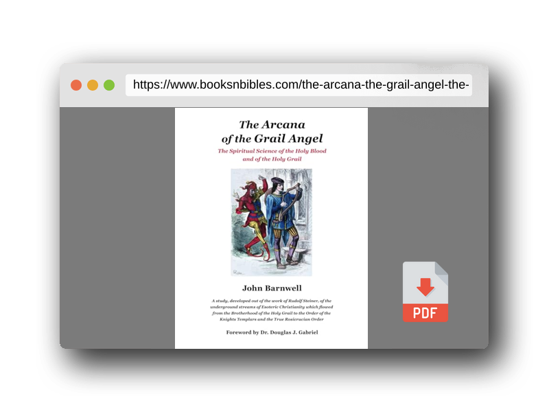 PDF Preview of the book The Arcana of the Grail Angel: The Spiritual Science of the Holy Blood and of the Holy Grail