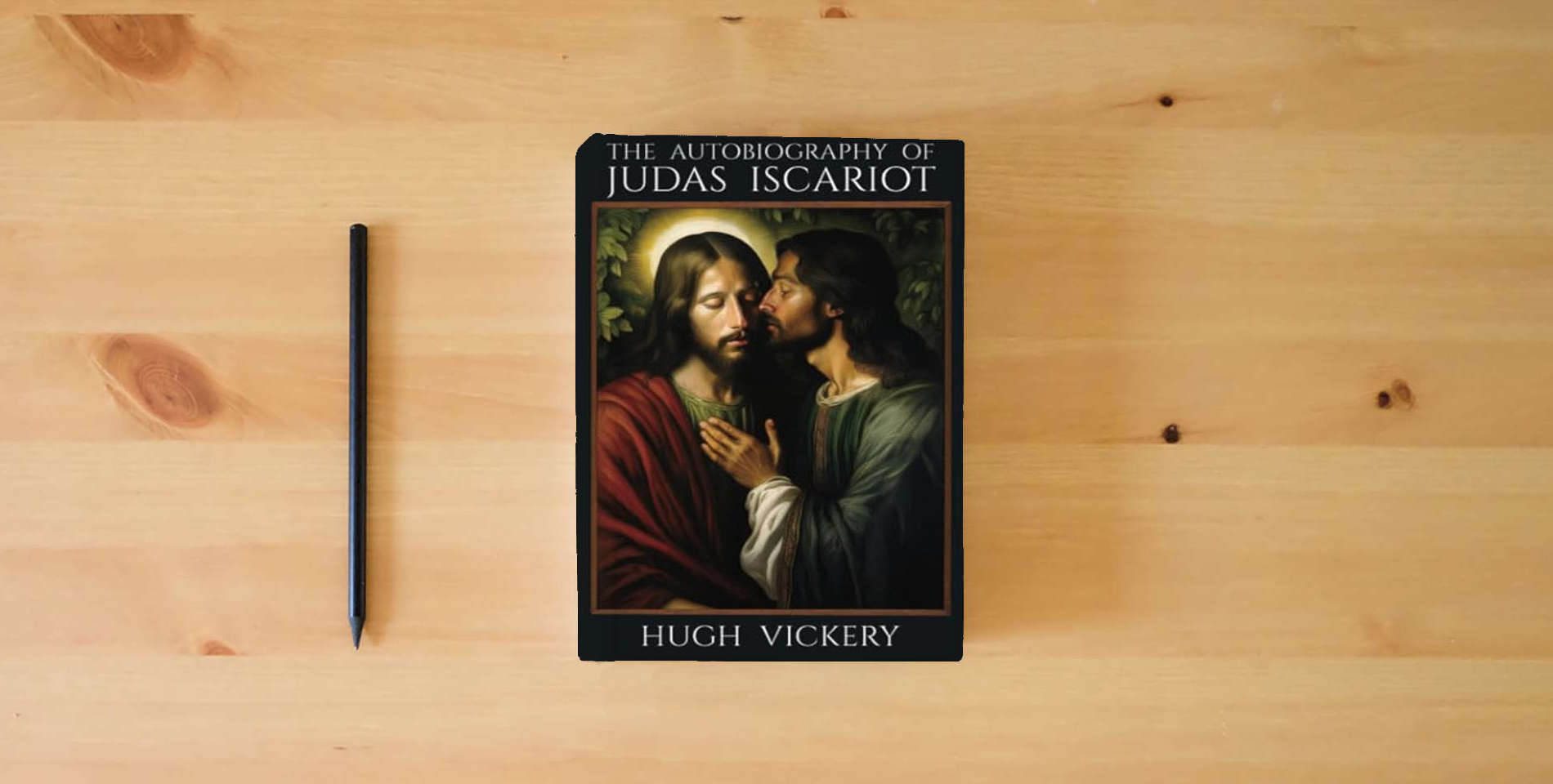 The book The Autobiography of Judas Iscariot is on the table