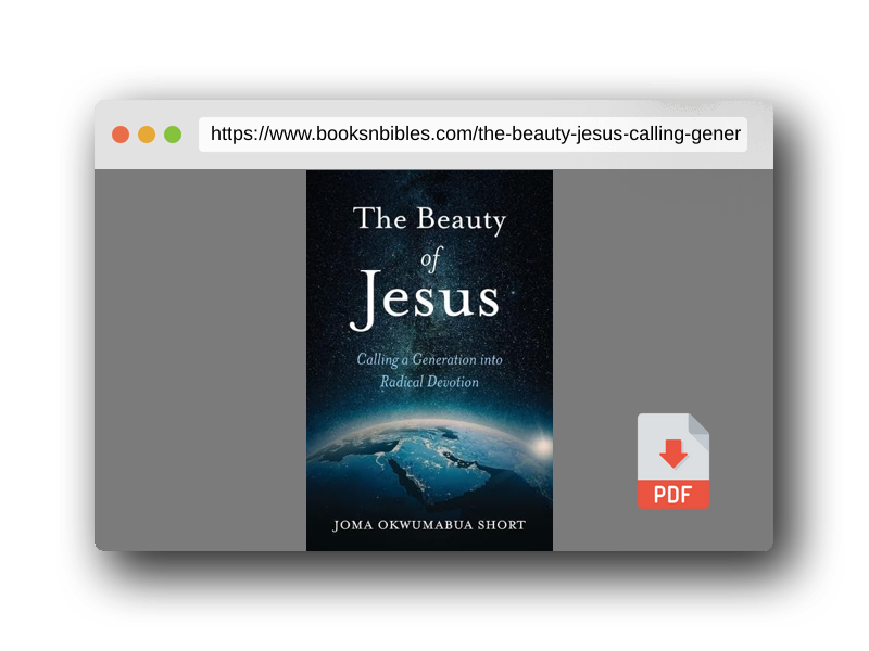 PDF Preview of the book The Beauty of Jesus: Calling a Generation into Radical Devotion