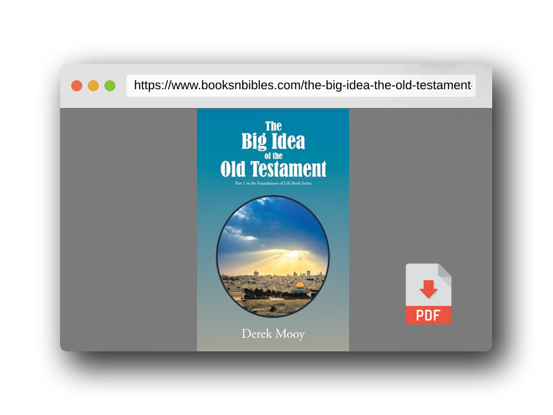 PDF Preview of the book The Big Idea of the Old Testament: Part 1 in the Foundations of Life Book Series