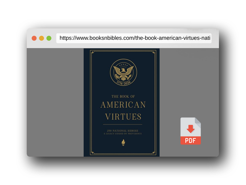 PDF Preview of the book The Book of American Virtues: 50 National Heroes — A Legacy Guided by Providence (America Begins At Home Under God Library)