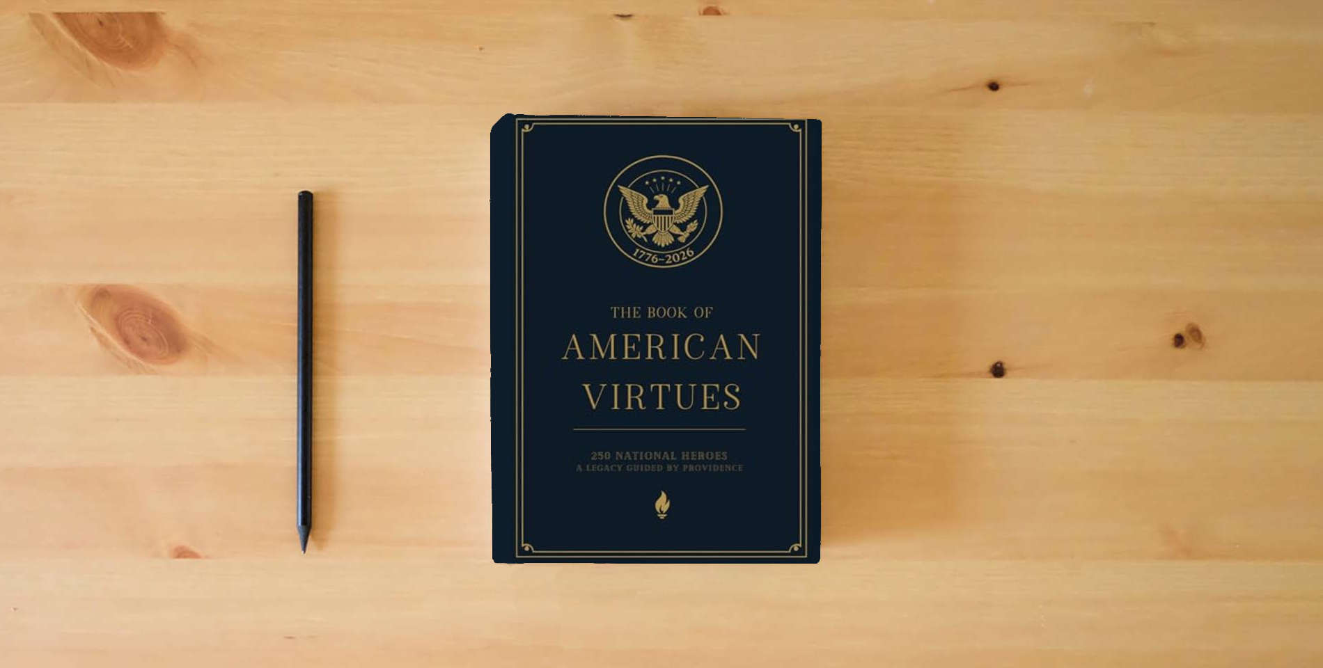 The book The Book of American Virtues: 50 National Heroes — A Legacy Guided by Providence (America Begins At Home Under God Library) is on the table