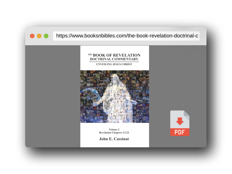PDF Preview of the book The Book of Revelation Doctrinal Commentary: Unveiling Jesus Christ Volume 2 (2) (Revelation Chapters 12-22)