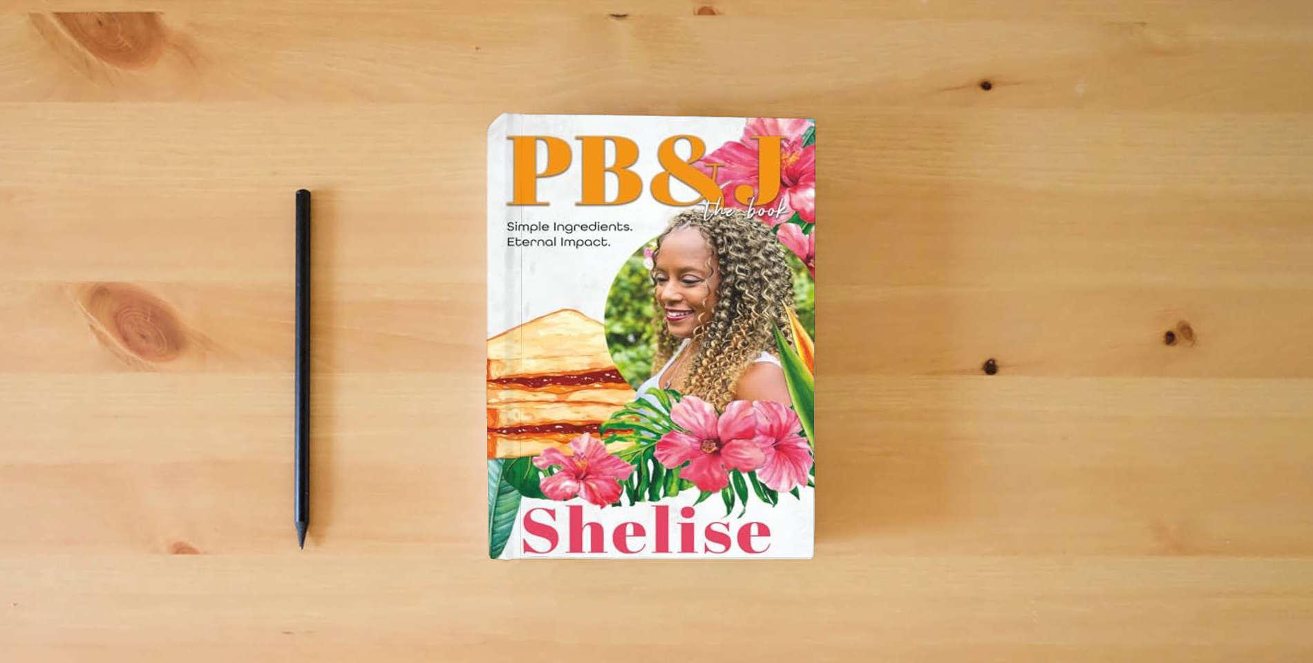 The book PB&J The Book: Simple Ingredients. Eternal Impact. is on the table