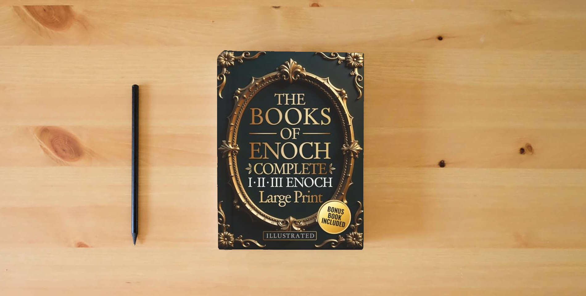 The book The Books of Enoch Complete – LARGE PRINT: Includes Enoch I-II-III, Noah, Dream Visions, the Heavenly Luminaries, and Other Lost Apocryphal Texts (ILLUSTRATED) is on the table