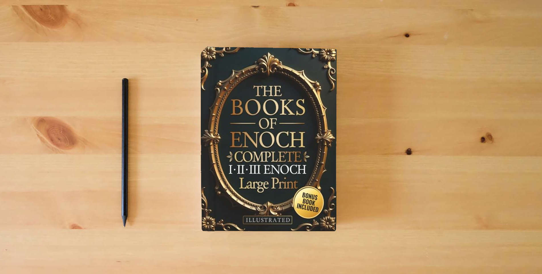 The book The Books of Enoch Complete – LARGE PRINT: Includes Enoch I-II-III, Noah, Dream Visions, the Heavenly Luminaries, and Other Lost Apocryphal Texts (ILLUSTRATED) is on the table
