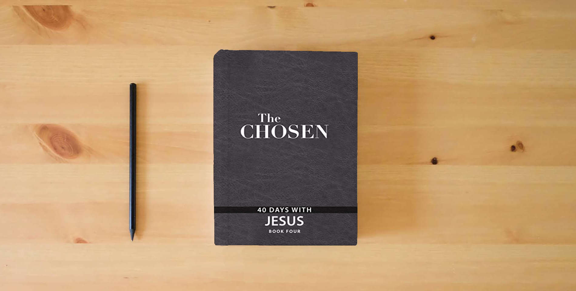 The book The Chosen Book Four: 40 Days with Jesus is on the table