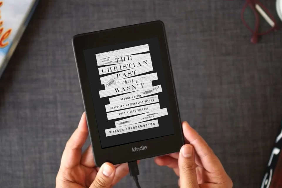 Read Online The Christian Past That Wasn't: Debunking the Christian Nationalist Myths That Hijack History as a Kindle eBook