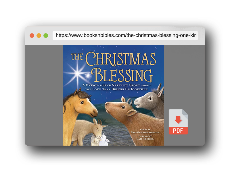 PDF Preview of the book The Christmas Blessing: A One-of-a-Kind Nativity Story for Kids about the Love That Brings Us Together