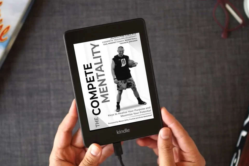 Read Online The Compete Mentality: Keys to Realize Your Purpose and Maximize Your Potential as a Kindle eBook