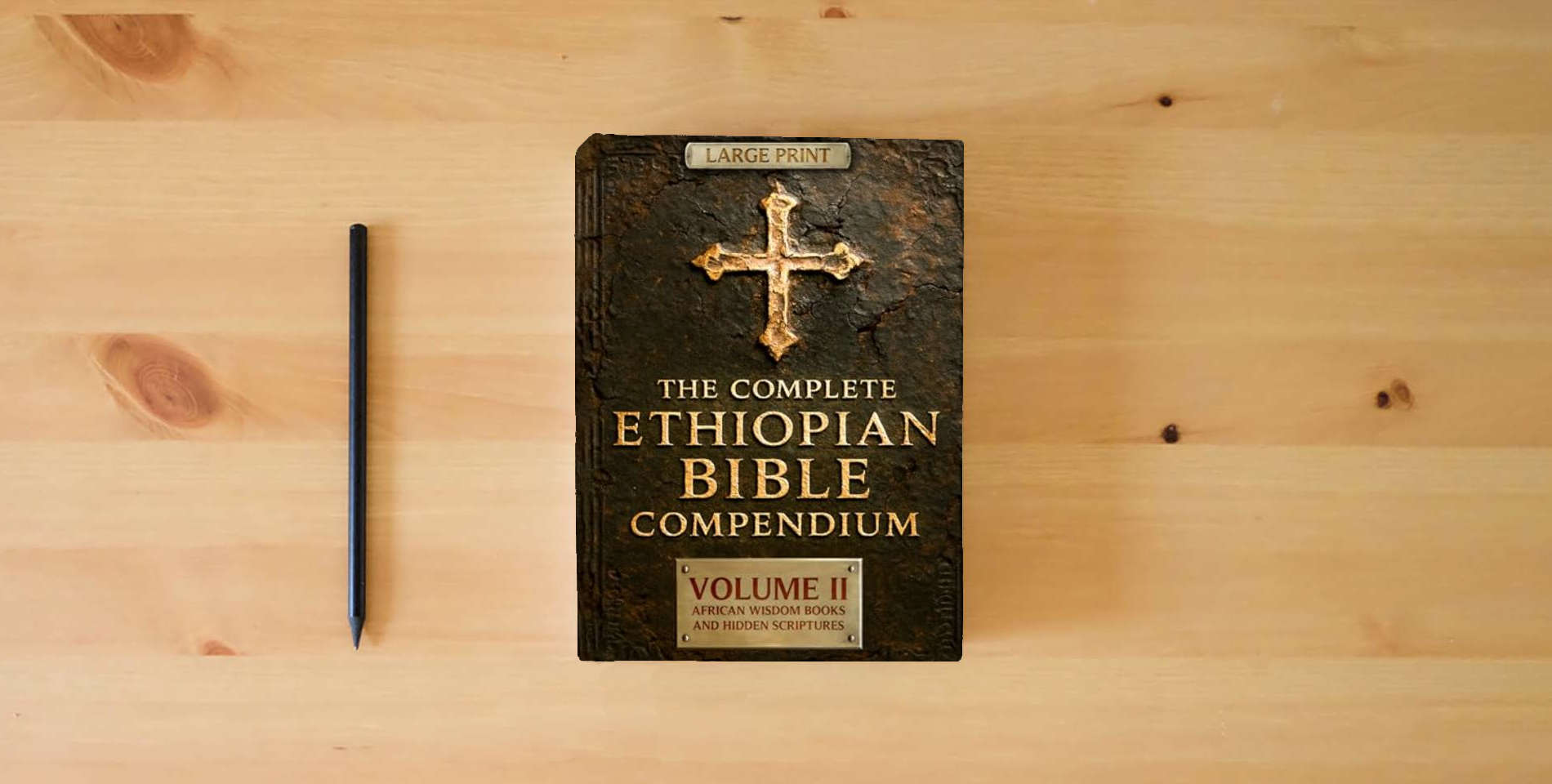 The book THE COMPLETE ETHIOPIAN BIBLE COMPENDIUM in English 88 Books |LARGE PRINT Series|: Volume II — African Wisdom Books and Hidden Scriptures — Restoring ... HARDCOVER Series — Complete 4-Volume Set) is on the table