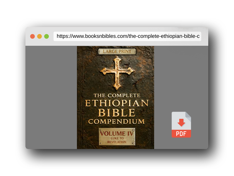 PDF Preview of the book THE COMPLETE ETHIOPIAN BIBLE COMPENDIUM in English 88 Books |LARGE PRINT Series|: Volume IV — Luke to Revelation — Plus Rare Church Writings, Devotional Songs & Ethiopian Liturgy