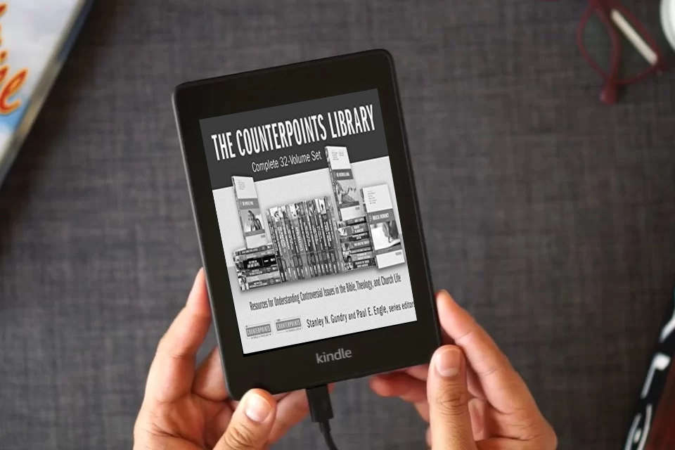 Read Online The Counterpoints Library: Complete 32-Volume Set: Resources for Understanding Controversial Issues in the Bible, Theology, and Church Life (Counterpoints: Bible and Theology) as a Kindle eBook