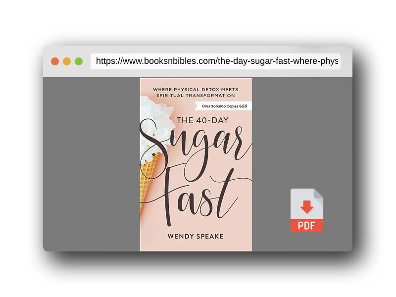 PDF Preview of the book The 40-Day Sugar Fast: Where Physical Detox Meets Spiritual Transformation