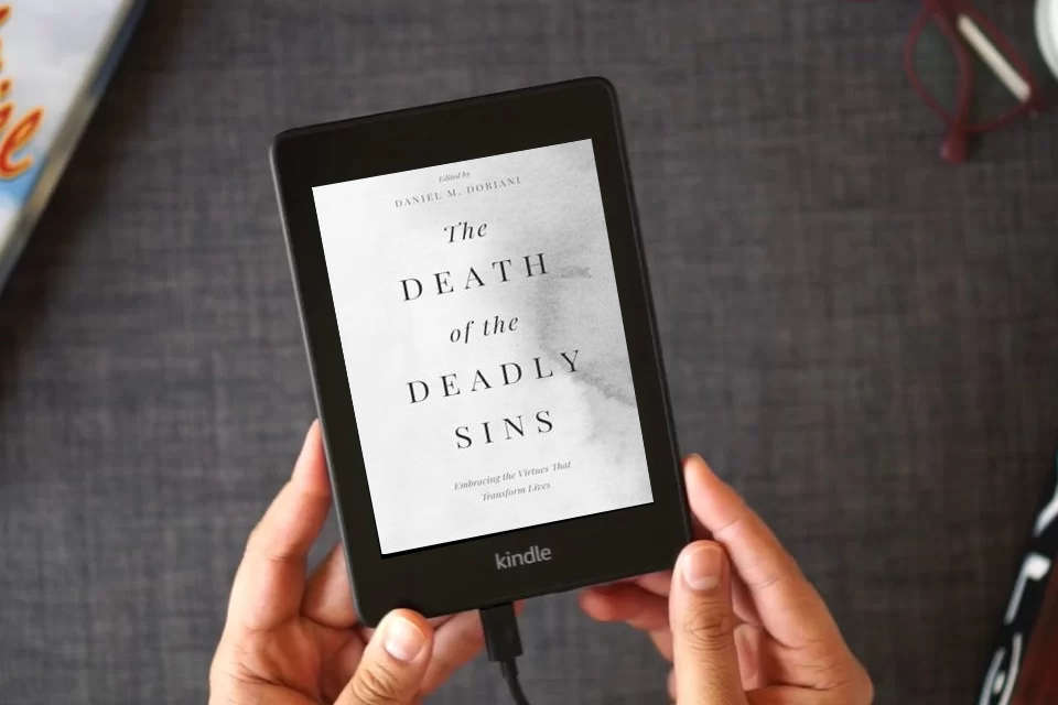 Read Online The Death of the Deadly Sins: Embracing the Virtues That Transform Lives as a Kindle eBook