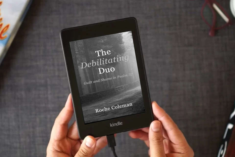 Read Online The Debilitating Duo: Guilt and Shame in Psalm 32 as a Kindle eBook
