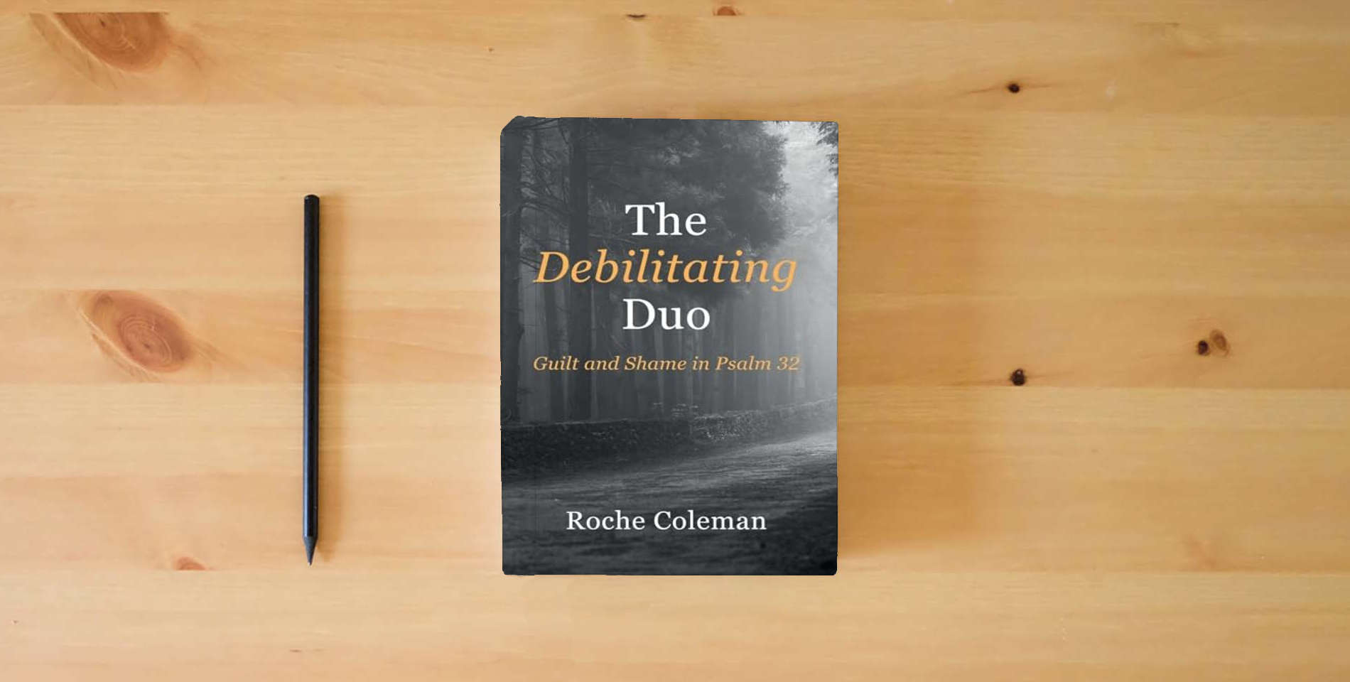 The book The Debilitating Duo: Guilt and Shame in Psalm 32 is on the table