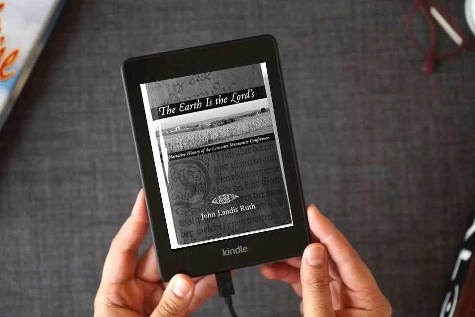 Read Online The Earth Is the Lord's: A Narrative History of the Lancaster Mennonite Conference as a Kindle eBook