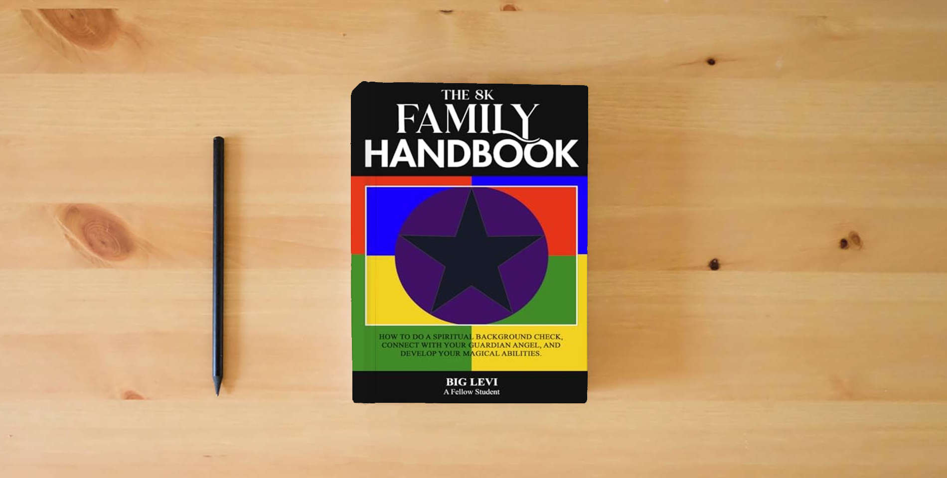The book The 8K Family Handbook: How to do a Spiritual Background Check, Connect with Your Guardian Angel, and Develop Your Magical Abilities is on the table