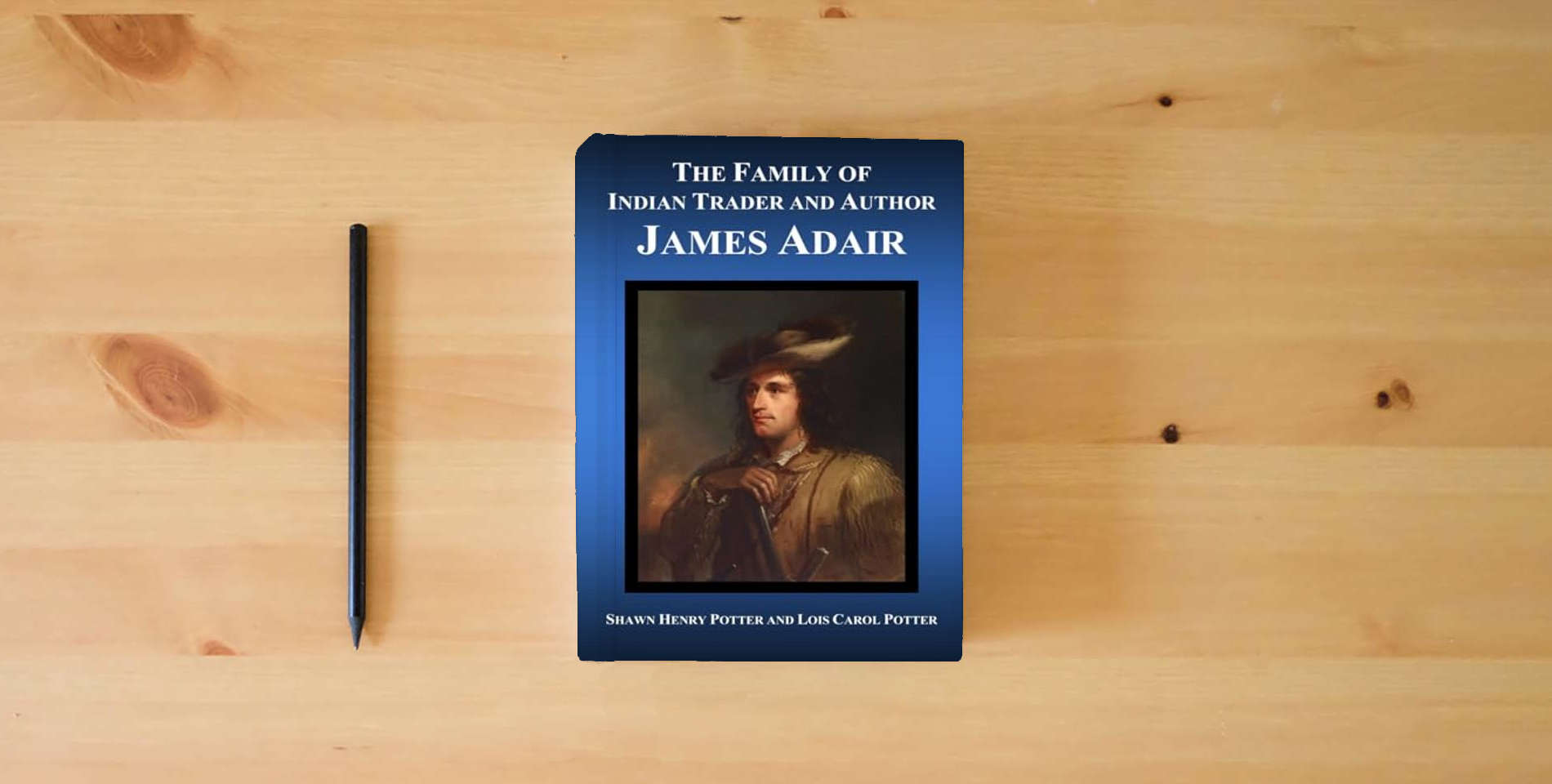 The book The Family of Indian Trader and Author James Adair is on the table