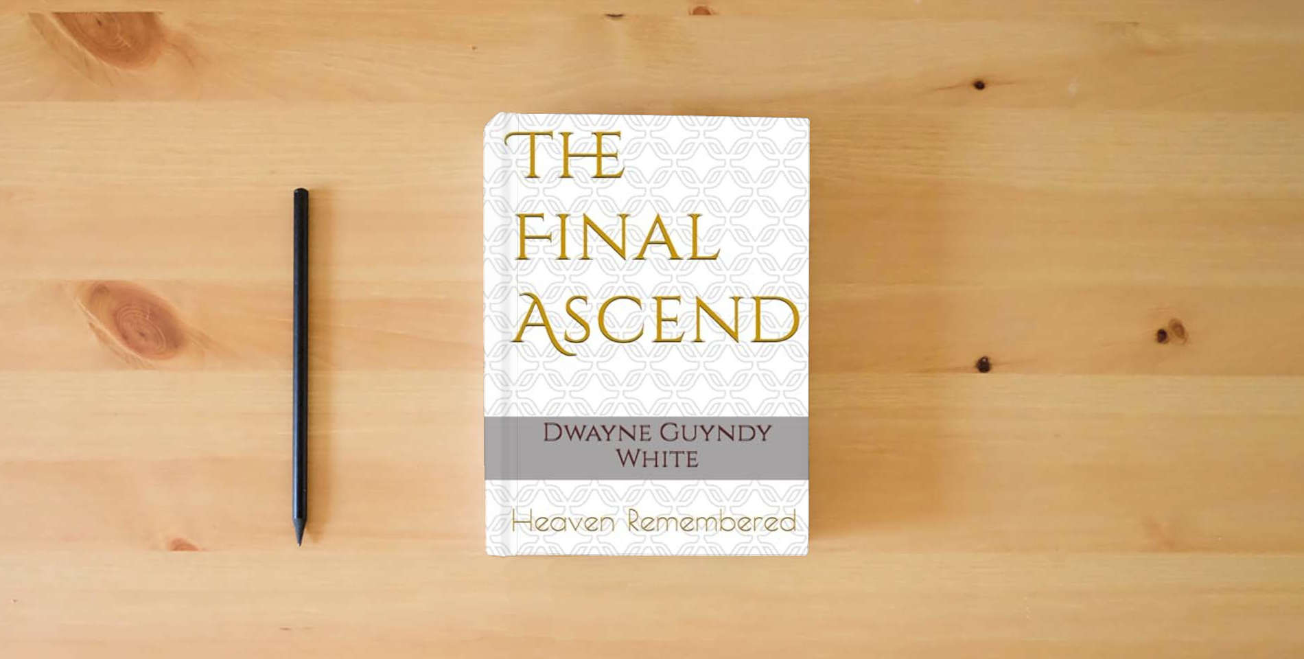 The book The Final Ascend: Heaven Remembered is on the table