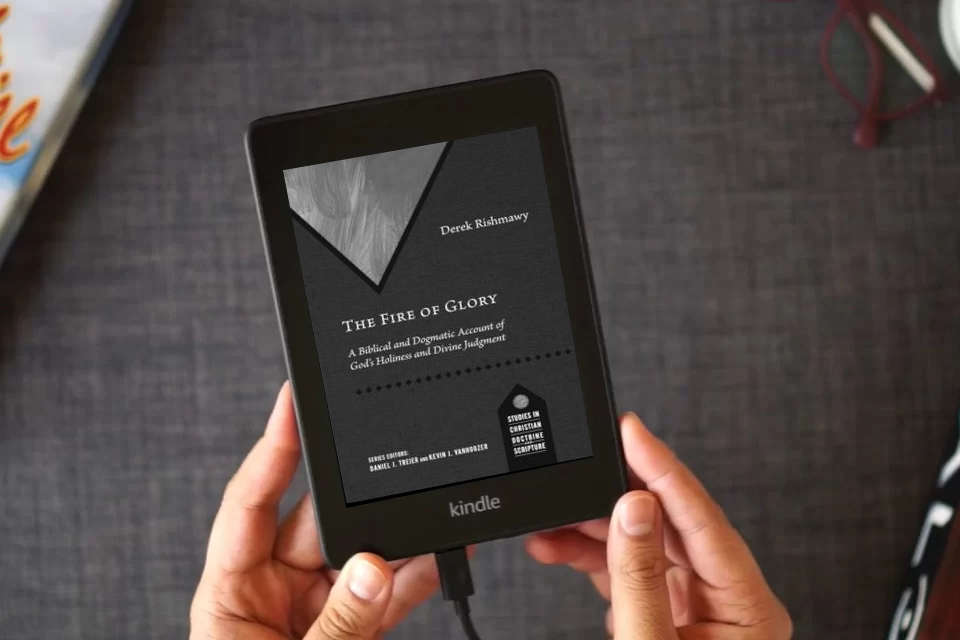 Read Online The Fire of Glory: A Biblical and Dogmatic Account of God's Holiness and Divine Judgment (Studies in Christian Doctrine and Scripture) as a Kindle eBook