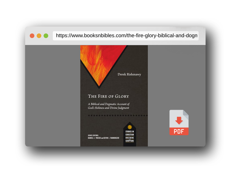 PDF Preview of the book The Fire of Glory: A Biblical and Dogmatic Account of God's Holiness and Divine Judgment (Studies in Christian Doctrine and Scripture)