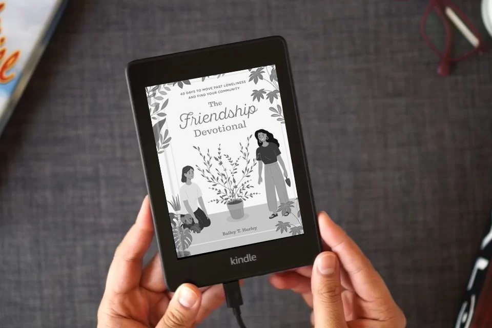 Read Online The Friendship Devotional: 40 Days to Move Past Loneliness and Find Your Community as a Kindle eBook