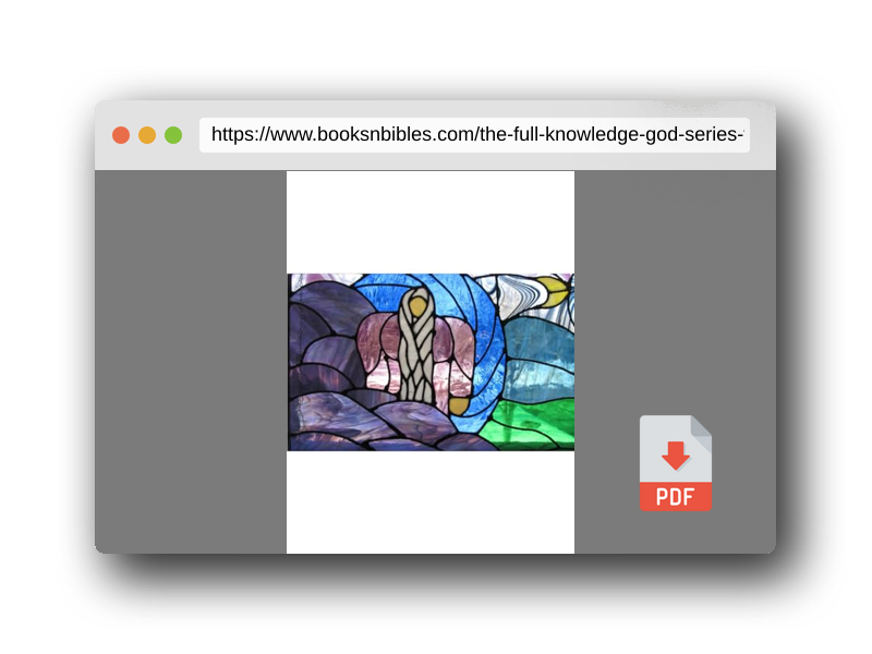 PDF Preview of the book The Full Knowledge of God series (The Knowledge of God series)