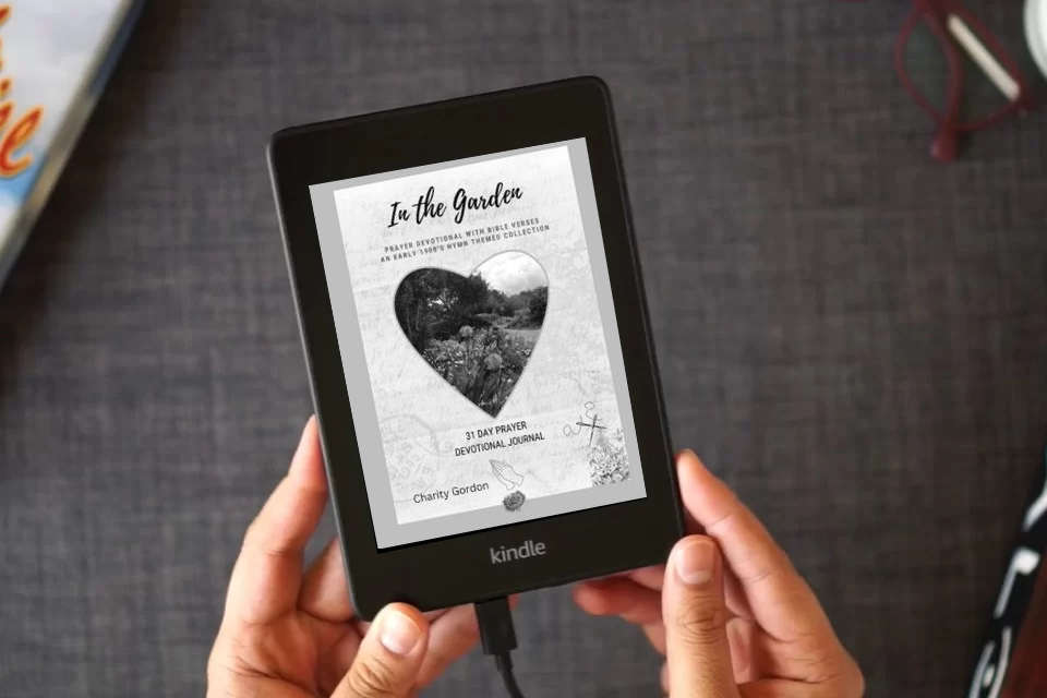 Read Online In the Garden: 31-Day Prayer Devotional Journal (Early 1900's Hymn Theme Collection) as a Kindle eBook