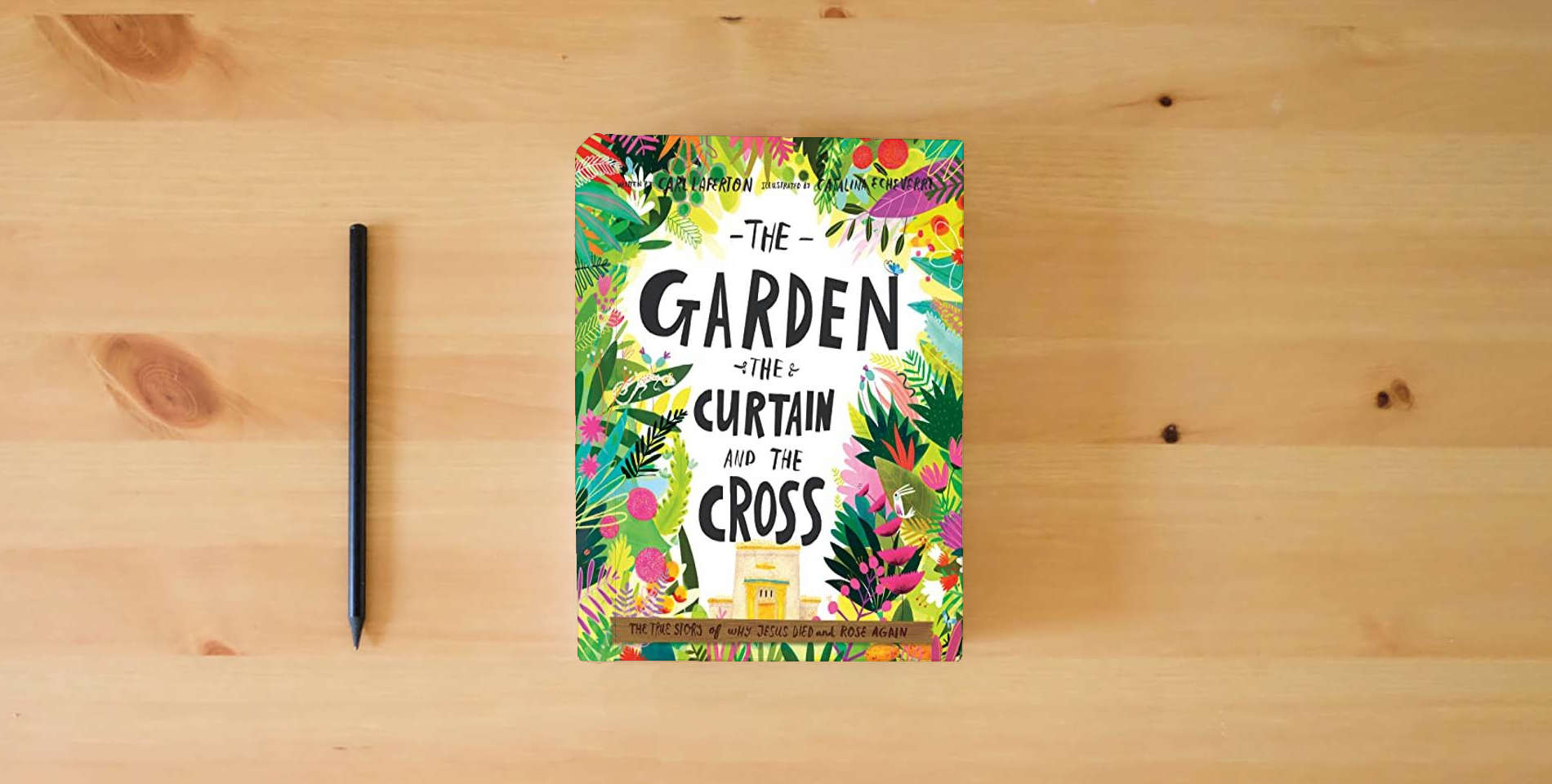 The book The Garden, the Curtain and the Cross: The true story of why Jesus died and rose again (Tales That Tell the Truth) (Gospel-centered Christian picture ... ages 3-6. Perfect year-round or for Easter) is on the table