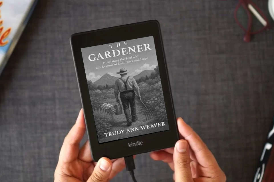 Read Online The Gardener: Nourishing the Soul With Life Lessons of Endurance and Hope as a Kindle eBook