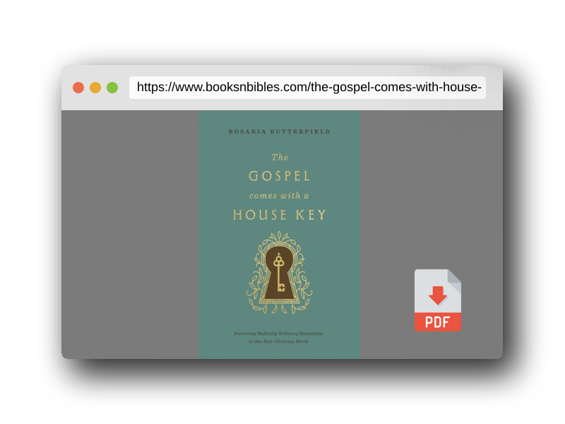 PDF Preview of the book The Gospel Comes with a House Key: Practicing Radically Ordinary Hospitality in Our Post-Christian World (with Study Questions)