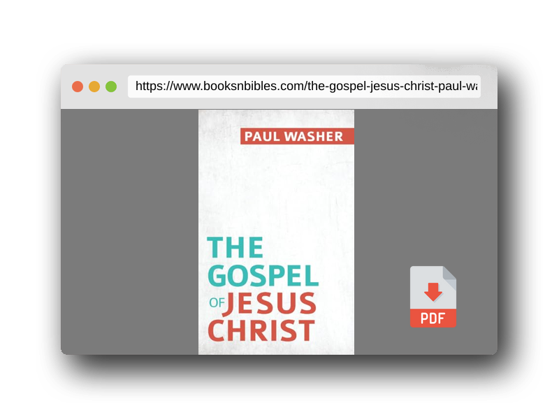 PDF Preview of the book The Gospel of Jesus Christ | Paul Washer | Biblical Overview of Salvation, Repentance & Faith (32-Page Evangelism Booklet, Reformation Heritage Books)