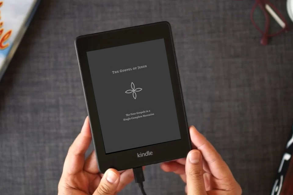 Read Online The Gospel of Jesus: The Four Gospels in a Single Complete Narrative as a Kindle eBook
