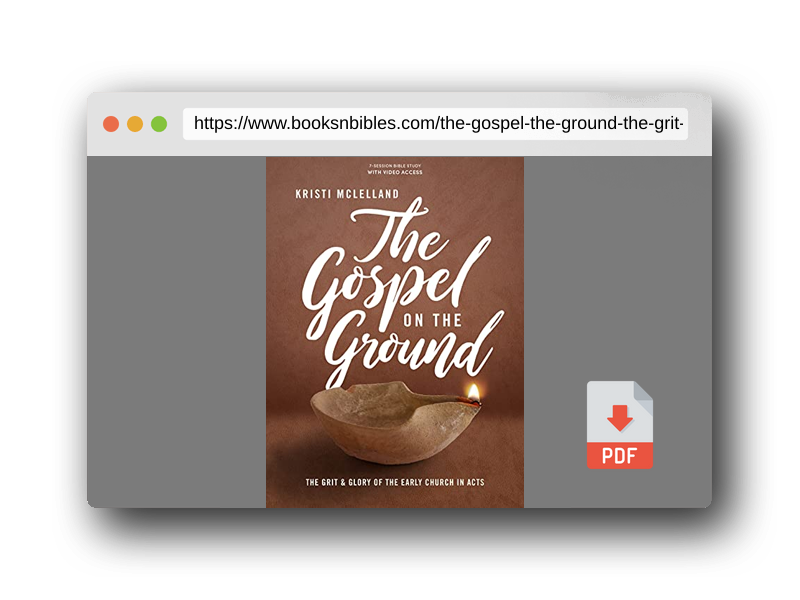 PDF Preview of the book The Gospel on the Ground: The Grit and Glory of the Early Church in Acts - Bible Study for Women with Video Access