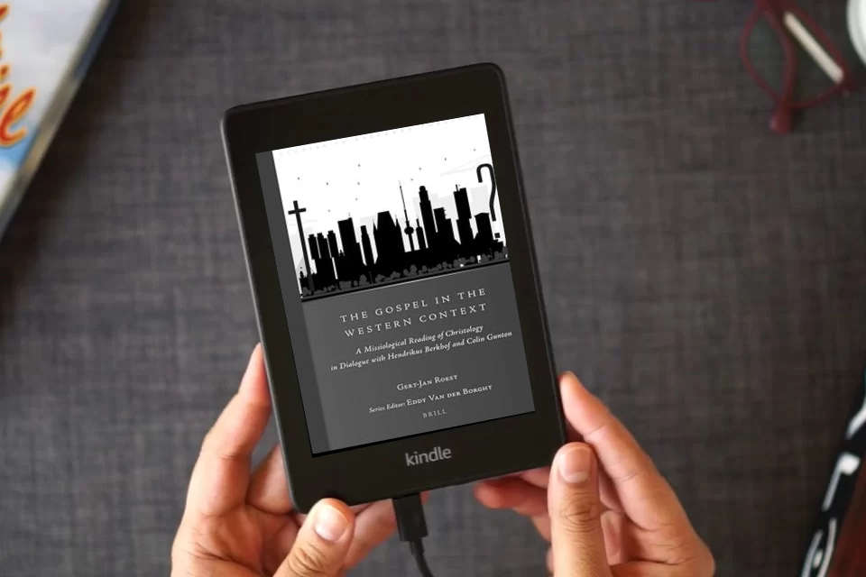 Read Online The Gospel in the Western Context: A Missiological Reading of Christology in Dialogue with Hendrikus Berkhof and Colin Gunton (Studies in Reformed Theology, 37) as a Kindle eBook