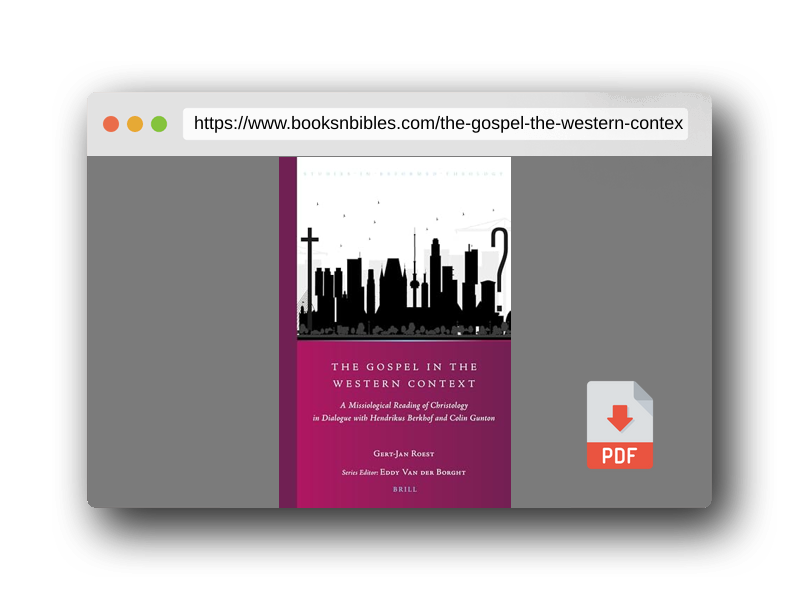 PDF Preview of the book The Gospel in the Western Context: A Missiological Reading of Christology in Dialogue with Hendrikus Berkhof and Colin Gunton (Studies in Reformed Theology, 37)