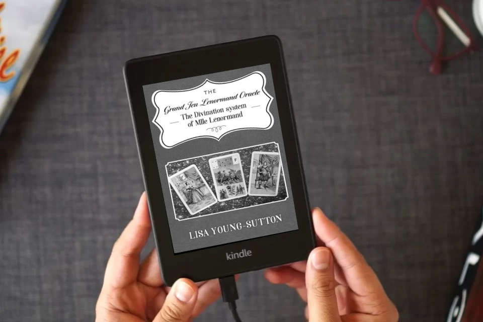 Read Online The Grand Jeu Lenormand Oracle: The Divination System of Mlle Lenormande as a Kindle eBook