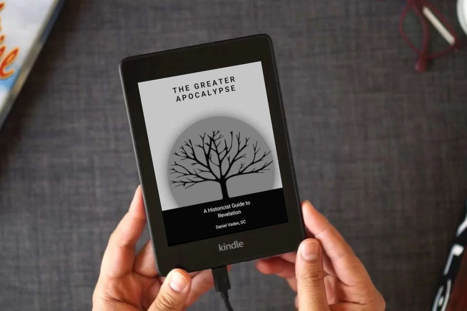 Read Online The Greater Apocalypse: A Historicist Guide to Revelation (The Lesser and Greater Apocalypses: A Historicist Guide to Prophecy) as a Kindle eBook