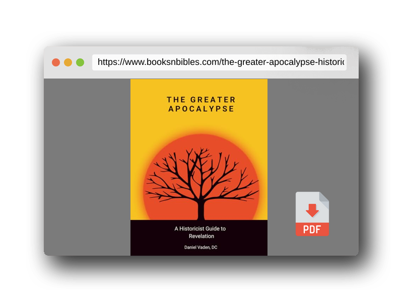 PDF Preview of the book The Greater Apocalypse: A Historicist Guide to Revelation (The Lesser and Greater Apocalypses: A Historicist Guide to Prophecy)