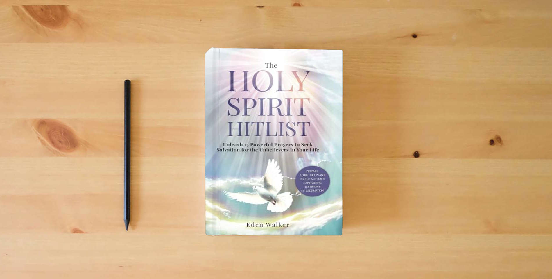 The book The Holy Spirit Hitlist: Unleash 15 Powerful Prayers to Seek Salvation for the Unbelievers in Your Life (PREPARE TO BE LEFT IN AWE BY THE AUTHOR'S CAPTIVATING TESTIMONY OF REDEMPTION) is on the table