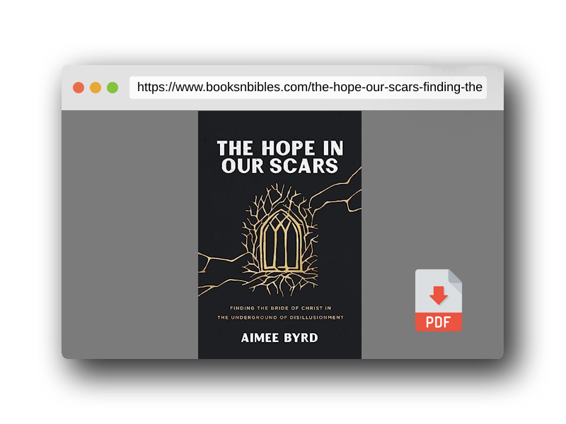 PDF Preview of the book The Hope in Our Scars: Finding the Bride of Christ in the Underground of Disillusionment